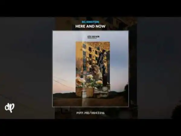 Here And Now BY BC.Einstein